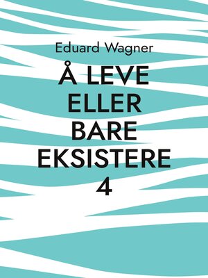 cover image of Å leve eller bare eksistere 4